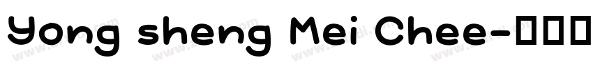 Yong sheng Mei Chee字体转换